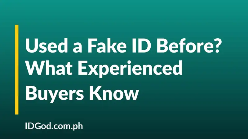 Used a Fake ID Before? What Experienced Buyers Know