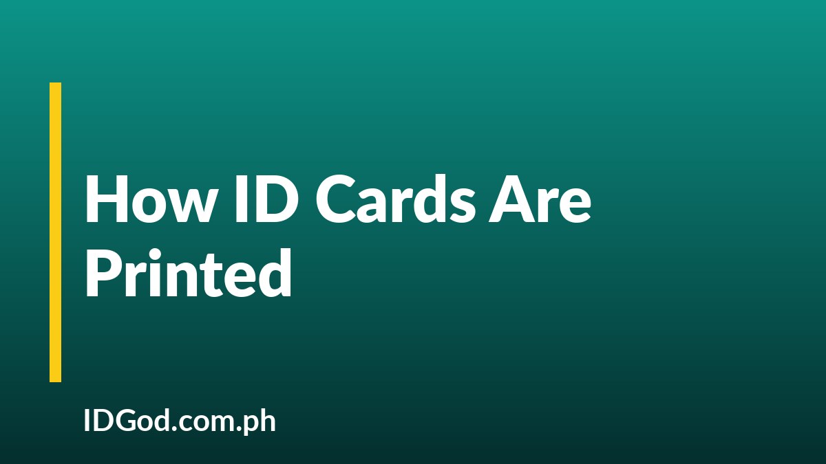 How ID Cards Are Printed and Personalized