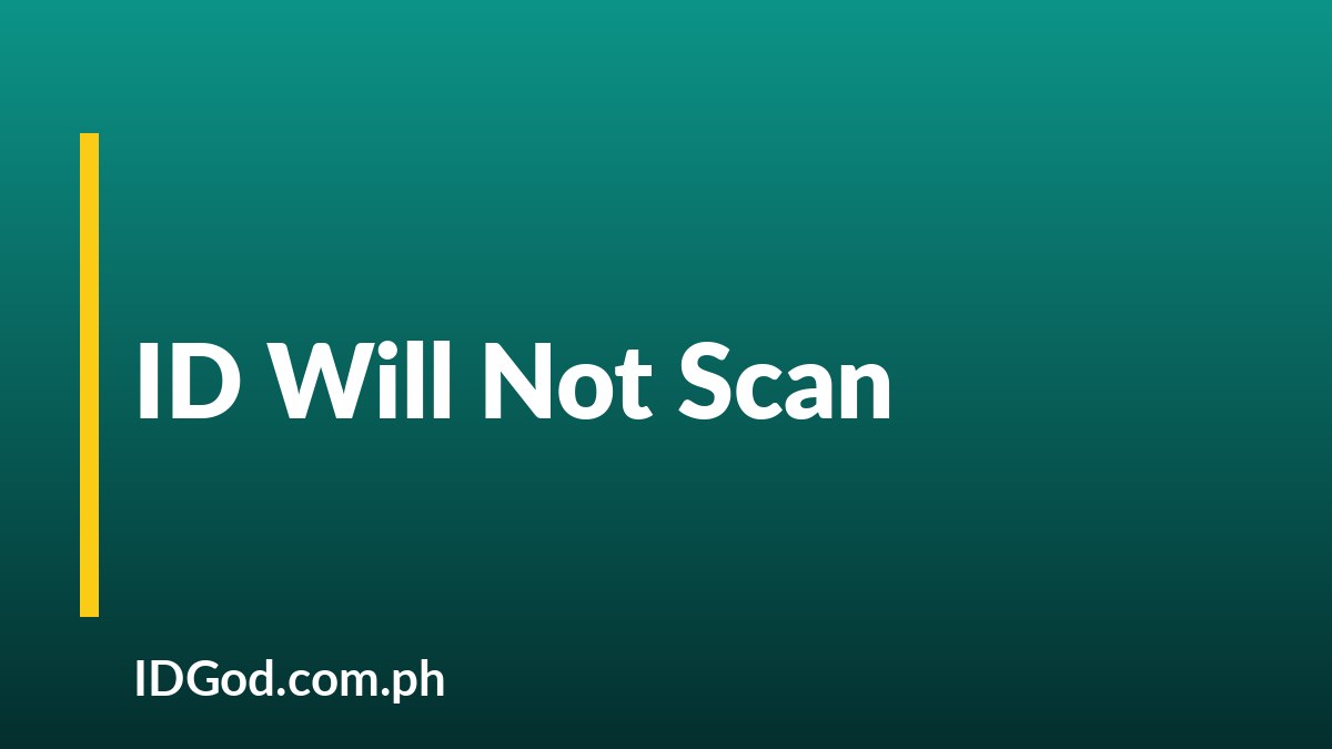 What to Do If Your ID Will Not Scan